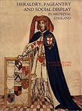 Heraldry, Pageantry and Social Display in Medieval England, , 0851158501