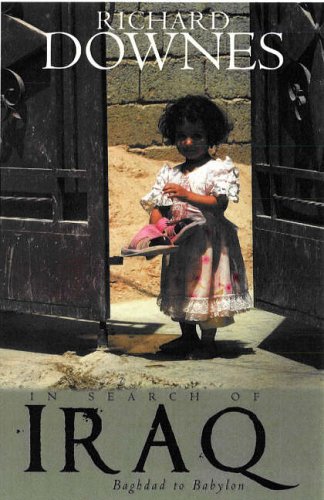 In Search of Iraq: From Baghdad to Babylon by Richard Downes