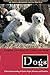 Dogs: A New Understanding of Canine Origin, Behavior and Evolution by 