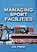 Managing Sport Facilities, 3E