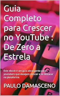 Livro Guia Completo para Crescer no YouTube : De Zero a Estrela: Este ebook é um guia abrangente para youtubers que desejam crescer e se destacar na plataforma.