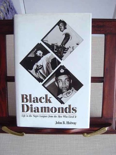 Black Diamonds: Life in the Negro Leagues from the Men Who Lived It