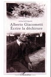 Alberto Giacometti, écrire la déchirure