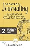 30 Days of Journaling: Being Mindful of the World Around You Through Daily Journaling (Journaling Prompts Series) by Pam Tremble, Stationery Nerd