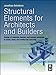 Structural Elements for Architects and Builders: Design of Columns, Beams, and Tension Elements in W by Jonathan Ochshorn