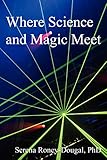 Where Science and Magic Meet by 
