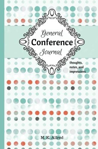 General Conference Journal: thoughts, notes, and impressions