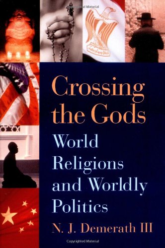 Crossing the Gods: World Religions and Worldly Politics