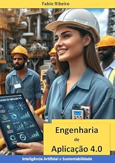 Livro Engenharia de Aplicação 4.0: Inteligência Artificial, Sustentabilidade e Carreira