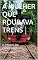 Livro A MULHER QUE ROUBAVA TRENS: O TRILHO DA CONFORMIDADE
