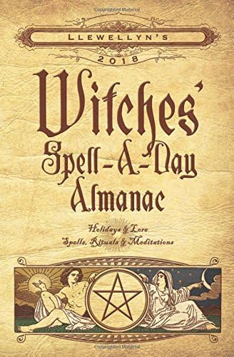 Llewellyn's 2018 Witches' Spell-A-Day Almanac: Holidays and Lore, Spells, Rituals and Meditations