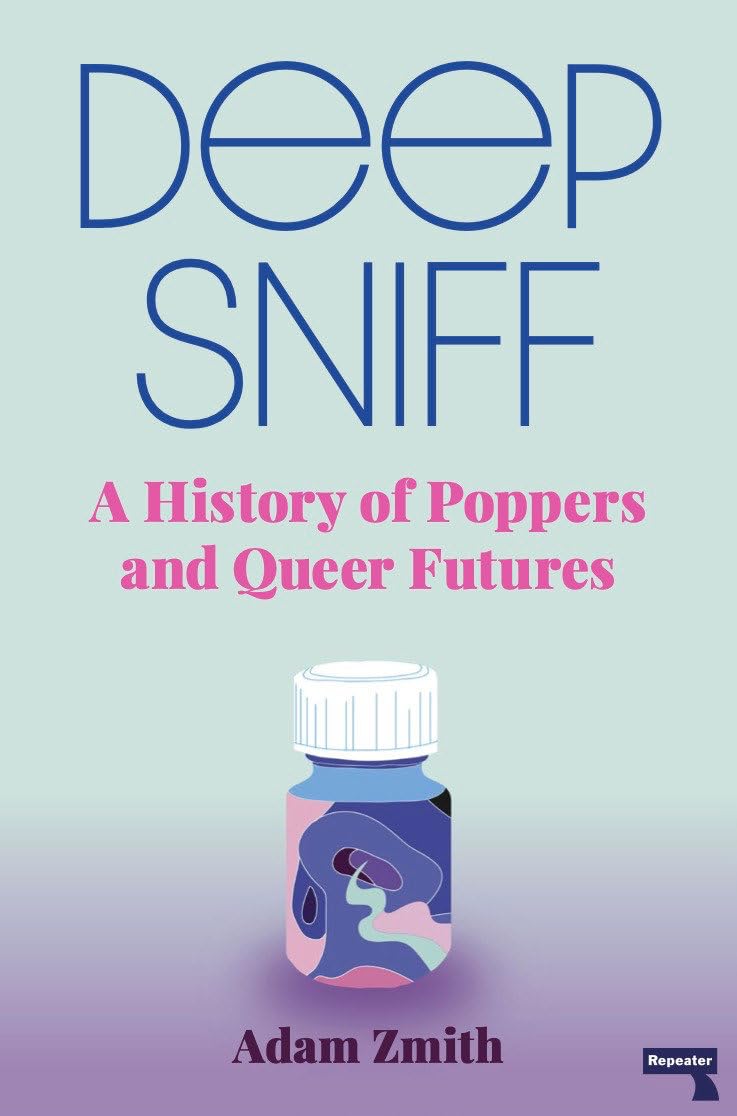 Deep Sniff: A History of Poppers and Queer Futures (Lambda Literary Awards Finalist)