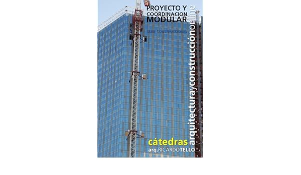 Proyecto y coordinación modular (Cátedras Arquitectura y Construcción online. Serie Construcciones nº 18) (Spanish Edition), RICARDO TELLO, eBook - Amazon. ...