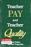 Teacher Pay and Teacher Quality, Ballou, Dale and Podgursky, Michael J., 0880991763
