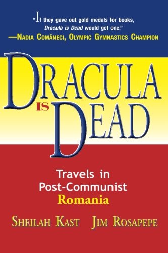 Dracula Is Dead: Travels in Post-Communist Romania