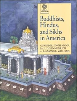 Buddhists, Hindus, and Sikhs in America (Religion in American Life), by Gurinder Singh Mann Buddhists, Hindus, and Sikhs in America (Religion in American Life), by Gurinder Singh Mann