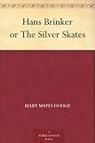 Hans Brinker or The Silver Skates by 