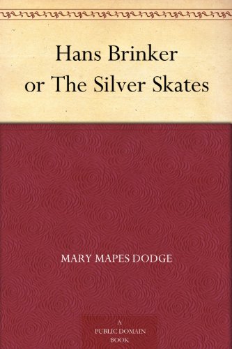 Hans Brinker or The Silver Skates by Mary Mapes Dodge