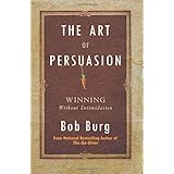 The Art of Persuasion: Winning Without Intimidation