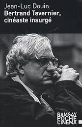 Bertrand Tavernier, cinéaste insurgé