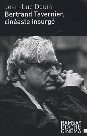 Bertrand Tavernier, cinéaste insurgé