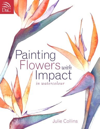 Painting Flowers with Impact: In Watercolour by Julie Collins (30-Jun-2007) Paperback by (Paperback)