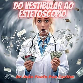 Livro Do Vestibular ao Estetoscópio : A Luta de Famílias Brasileiras pra Formar Médicos em Meio a Desafios Econômicos