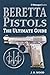 Beretta Pistols: The Ultimate Guide by 