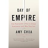 Day of Empire: How Hyperpowers Rise to Global Dominance--and Why They Fall