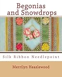 Begonias and Snowdrops: Silk Ribbon Needlepoint (Gardens, Designed by Men) by 