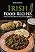 Irish Food Recipes: Classic Irish Food from Irish Bars Around the World