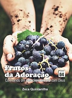 Livro Frutos da Adoração: Cultivando um Relacionamento com Deus