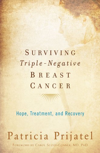Amazon Com Surviving Triple Negative Breast Cancer Hope Treatment And Recovery Ebook Prijatel Patricia Scott Conner Carol Scott Conner Carol Kindle Store