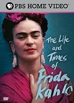 The Life and Times of Frida Kahlo