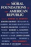 The Moral Foundations of the American Republic, Horwitz, Robert H., 081391082X