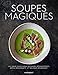 Soupes magiques : Une soupe pour chaque occasion : réconfortante, détox, dynamisante...et toujours by 