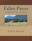 Fallen Pieces (1) (Forgiveness on the farm) by Pamela Maynard