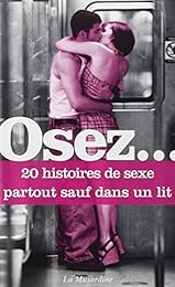 Osez 20 histoires de sexe partout sauf dans un lit