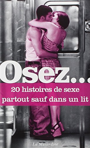 Osez 20 histoires de sexe partout sauf dans un lit