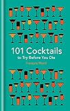 101 Cocktails to try before you die by Francois Monti