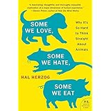 Some We Love, Some We Hate, Some We Eat: Why It's So Hard to Think Straight About Animals (P.S.)