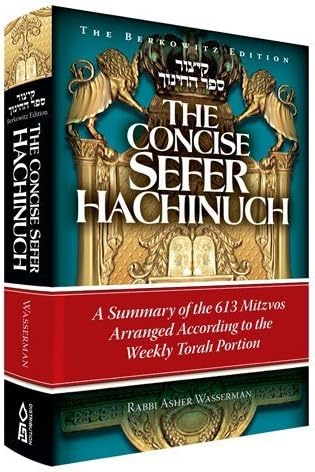 Concise Sefer HaChinuch: A Summary of the 613 Mitzvos Arranged According to the Weekly Torah Portion