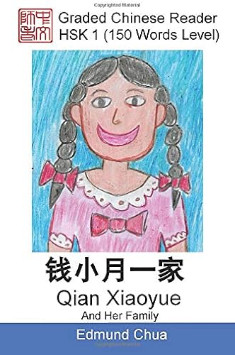 Download Graded Chinese Reader: HSK 1 (150 Words Level): Qian Xiaoyue And Her Family PDF