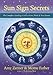 Sun Sign Secrets: The Complete Astrology Guide to Love, Work, and Your Future by Amy Zerner, Monte Farber
