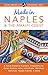 Made in Naples & the Amalfi Coast: A Travel Guide To Cameos, Capodimonte, Coral Jewelry, Inlay, Limoncello, Maiolica, Nativities Papier-mâché, & More (Laura Morelli's Authentic Arts) by Laura Morelli