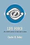 Life Force... The Creative Process in Man and in