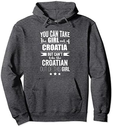 Unisex Can take the Girl out of Croatia Hoodie Croatian Pride Proud Small Dark Heather