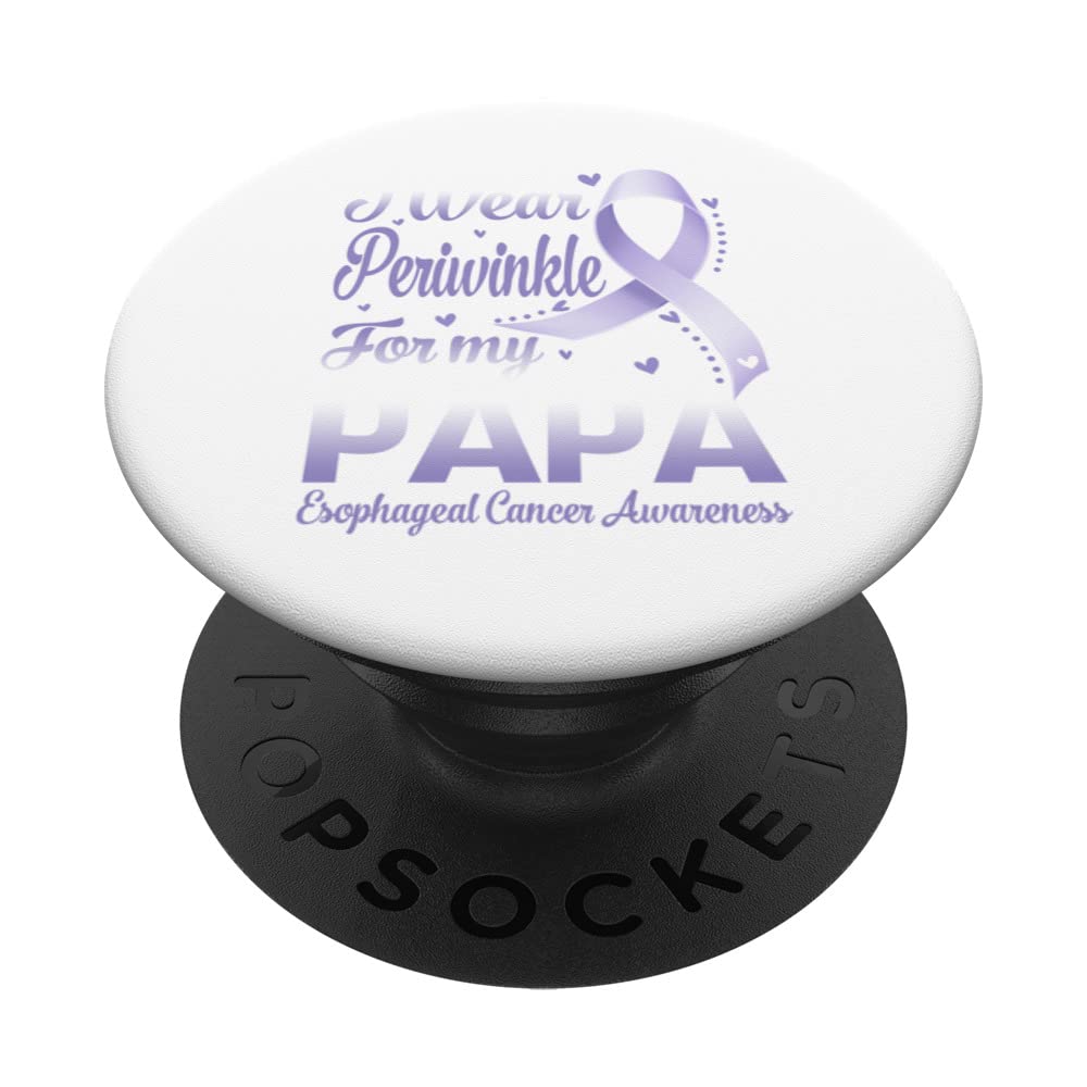 I Wear Periwinkle For My Papa Esophageal Cancer Awareness PopSockets Swappable PopGrip