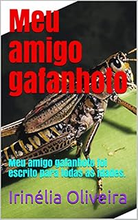 Livro Meu amigo gafanhoto: Meu amigo gafanhoto foi escrito para todas as idades.