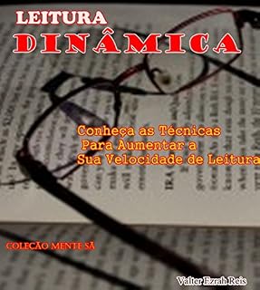 Livro LEITURA DINÂMICA: Conheça as Técnicas Para Aumentar a Sua Velocidade de Leitura (Coleção Mente Sã Livro 5)